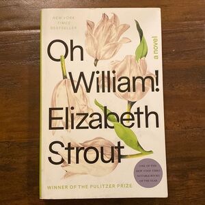 NEW YORK TIMES BESTSELLER Oh William! By Elizabeth Strout